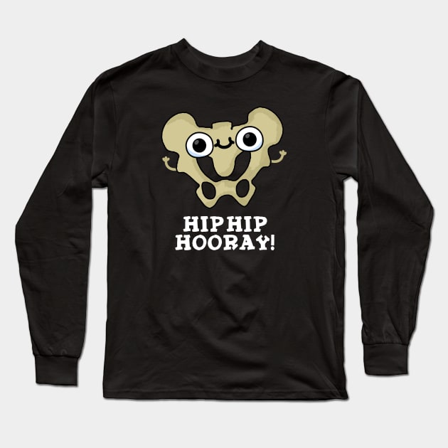 Hip Hip Hooray Cute Anatomy Pun Long Sleeve T-Shirt by punnybone